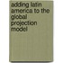 Adding Latin America to the Global Projection Model