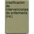 Clasificacion De Intervenciones De Enfermeria (Nic)