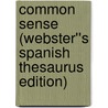 Common Sense (Webster''s Spanish Thesaurus Edition) door Reference Icon Reference