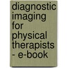 Diagnostic Imaging For Physical Therapists - E-Book door Kenneth W. Bush
