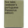 Five Tales (Webster's Portuguese Thesaurus Edition) by Inc. Icon Group International