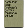 Homespun Tales (Webster's German Thesaurus Edition) door Inc. Icon Group International