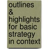 Outlines & Highlights For Basic Strategy In Context door Neil Thomson