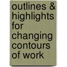 Outlines & Highlights For Changing Contours Of Work door Stephen Sweet