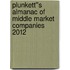 Plunkett''s Almanac of Middle Market Companies 2012