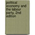 Political Economy and the Labour Party, 2nd Edition