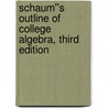 Schaum''s Outline of College Algebra, Third Edition door Robert Moyer