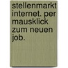 Stellenmarkt Internet. Per Mausklick Zum Neuen Job. door Dorothee K