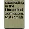 Succeeding In The Biomedical Admissions Test (Bmat) by Nicola Hawley