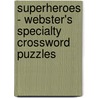 Superheroes - Webster's Specialty Crossword Puzzles door Inc. Icon Group International