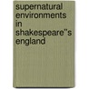 Supernatural Environments in Shakespeare''s England door Kristen Poole