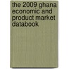 The 2009 Ghana Economic And Product Market Databook door Inc. Icon Group International