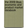 The 2009 Libya Economic And Product Market Databook door Inc. Icon Group International