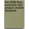 The 2009 Libya Economic And Product Market Databook by Inc. Icon Group International