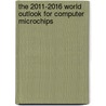 The 2011-2016 World Outlook for Computer Microchips door Inc. Icon Group International