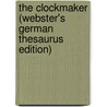The Clockmaker (Webster's German Thesaurus Edition) door Inc. Icon Group International