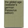 The Gilded Age (Webster's German Thesaurus Edition) by Inc. Icon Group International