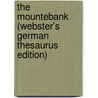 The Mountebank (Webster's German Thesaurus Edition) by Inc. Icon Group International