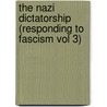 The Nazi Dictatorship (Responding to Fascism Vol 3) door Roy Pascal