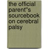 The Official Parent''s Sourcebook on Cerebral Palsy door James Parker