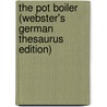 The Pot Boiler (Webster's German Thesaurus Edition) by Inc. Icon Group International