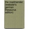 The Roadmender (Webster's German Thesaurus Edition) by Inc. Icon Group International