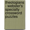 Theologians - Webster's Specialty Crossword Puzzles by Inc. Icon Group International