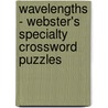 Wavelengths - Webster's Specialty Crossword Puzzles door Inc. Icon Group International