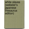 White Slaves (Webster's Japanese Thesaurus Edition) by Inc. Icon Group International