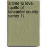 A Time to Love (Quilts of Lancaster County Series 1) door Barbara Cameron