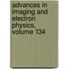 Advances in Imaging and Electron Physics, Volume 134 door Peter W. Hawkes