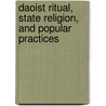 Daoist Ritual, State Religion, And Popular Practices door Shin-yi Chao