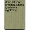 Don''t Let Your Dream Business Turn Into A Nightmare door Alan Stransman
