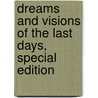 Dreams and Visions of the Last Days, Special Edition by Roger K. Young