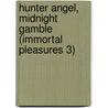 Hunter Angel, Midnight Gamble (Immortal Pleasures 3) door Ryssa Edwards