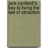 Jack Canfield''s Key to Living the Law of Attraction