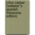 Julius Caesar (Webster''s Spanish Thesaurus Edition)