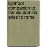 Lightfoot Companion to the Via Domitia Arles to Rome door Babette Gallard