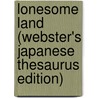 Lonesome Land (Webster's Japanese Thesaurus Edition) door Inc. Icon Group International