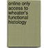 Online Only Access To Wheater's Functional Histology