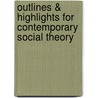 Outlines & Highlights For Contemporary Social Theory by Professor Anthony Elliott