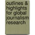 Outlines & Highlights For Global Journalism Research