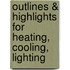 Outlines & Highlights For Heating, Cooling, Lighting