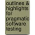 Outlines & Highlights For Pragmatic Software Testing