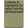 Outlines & Highlights For Rapid Training Development by George Piskurich