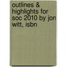 Outlines & Highlights For Soc 2010 By Jon Witt, Isbn by Jon Witt