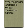 Over The Border (Webster's Korean Thesaurus Edition) door Inc. Icon Group International
