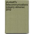 Plunkett''s Telecommunications Industry Almanac 2012