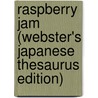 Raspberry Jam (Webster's Japanese Thesaurus Edition) door Inc. Icon Group International