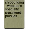 Shipbuilding - Webster's Specialty Crossword Puzzles by Inc. Icon Group International
